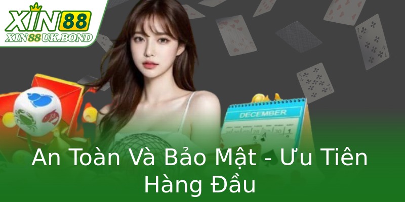 An Toàn Và Bảo Mật - Ưu Tiên Hàng Đầu An Toàn Và Bảo Mật - Ưu Tiên Hàng Đầu