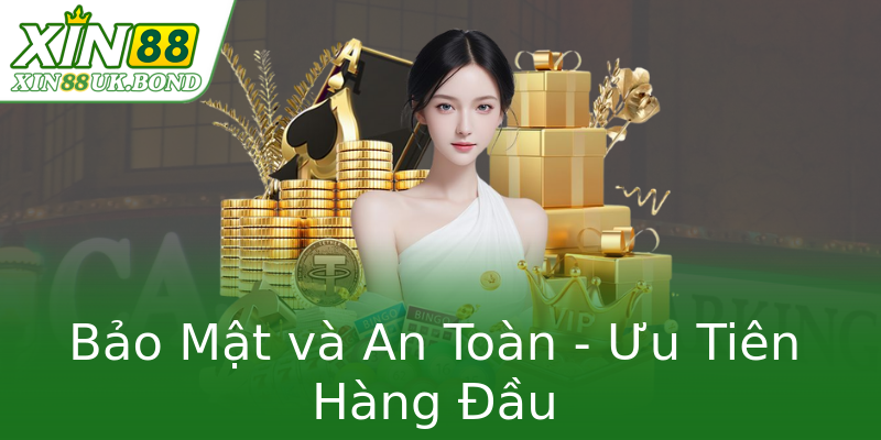 Bảo Mật và An Toàn - Ưu Tiên Hàng Đầu Bảo Mật và An Toàn - Ưu Tiên Hàng Đầu