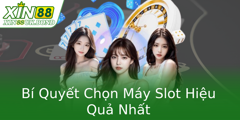 Bí Quyết Chọn Máy Slot Hiệu Quả Nhất Bí Quyết Chọn Máy Slot Hiệu Quả Nhất