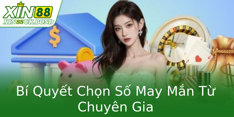 Bí Quyết Chọn Số May Mắn Từ Chuyên Gia Bí Quyết Chọn Số May Mắn Từ Chuyên Gia