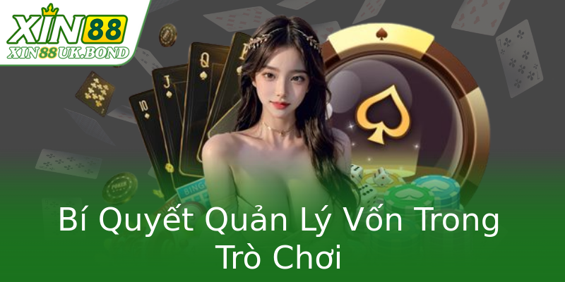 Bí Quyết Quản Lý Vốn Trong Trò Chơi Bí Quyết Quản Lý Vốn Trong Trò Chơi
