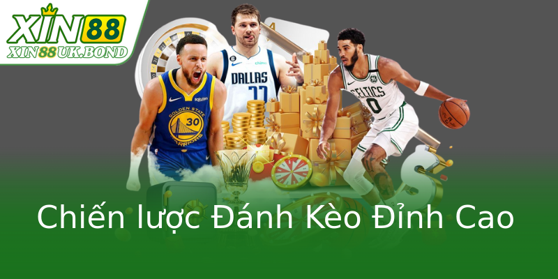 Chiến lược Đánh Kèo Đỉnh Cao Chiến lược Đánh Kèo Đỉnh Cao