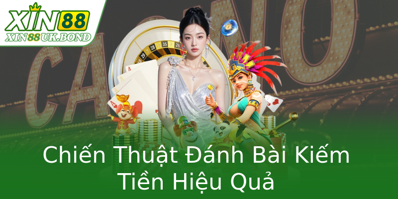 Chiến Thuật Đánh Bài Kiếm Tiền Hiệu Quả Chiến Thuật Đánh Bài Kiếm Tiền Hiệu Quả