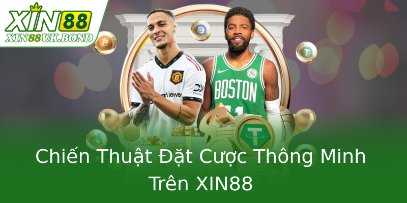 Chiến Thuật Đặt Cược Thông Minh Trên XIN88 Chiến Thuật Đặt Cược Thông Minh Trên XIN88