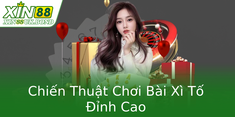 Chiến Thuật Chơi Bài Xì Tố Đỉnh Cao Chiến Thuật Chơi Bài Xì Tố Đỉnh Cao