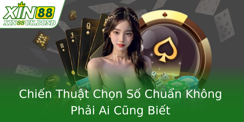 Chiến Thuật Chọn Số Chuẩn Không Phải Ai Cũng Biết Chiến Thuật Chọn Số Chuẩn Không Phải Ai Cũng Biết