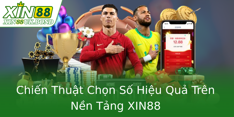 Chiến Thuật Chọn Số Hiệu Quả Trên Nền Tảng XIN88 Chiến Thuật Chọn Số Hiệu Quả Trên Nền Tảng XIN88