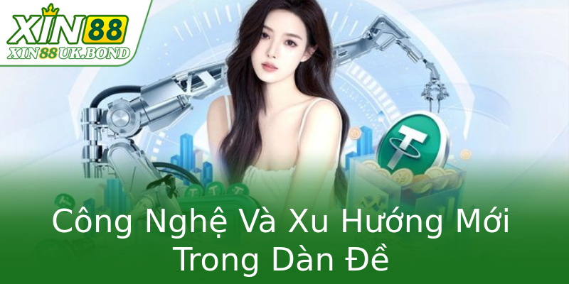 Công Nghệ Và Xu Hướng Mới Trong Dàn Đề Công Nghệ Và Xu Hướng Mới Trong Dàn Đề