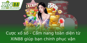 Cược xổ số - Cẩm nang toàn diện từ XIN88 giúp bạn chinh phục vận may 6 Cuoc Xo So Cam Nang Toan Dien Tu Xin88 Giup Ban Chinh Phuc Van May