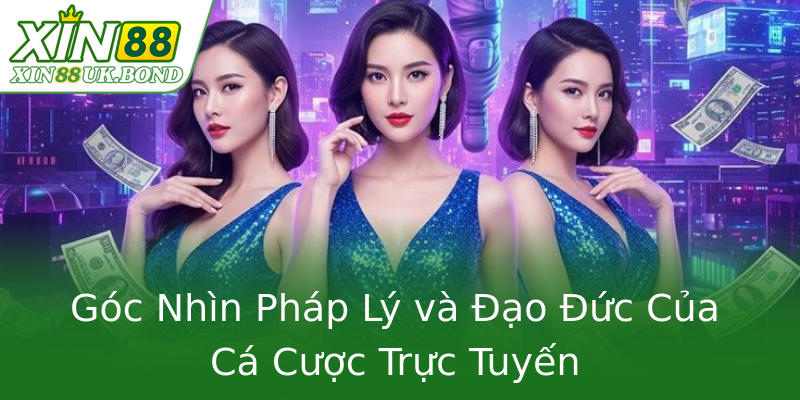 Góc Nhìn Pháp Lý và Đạo Đức Của Cá Cược Trực Tuyến Góc Nhìn Pháp Lý và Đạo Đức Của Cá Cược Trực Tuyến