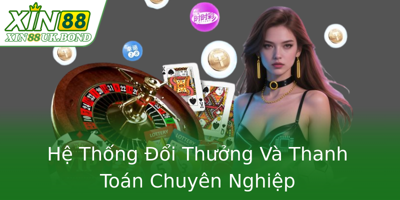 Hệ Thống Đổi Thưởng Và Thanh Toán Chuyên Nghiệp Hệ Thống Đổi Thưởng Và Thanh Toán Chuyên Nghiệp