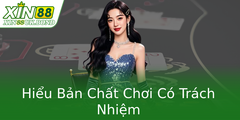 Hiểu Bản Chất Chơi Có Trách Nhiệm