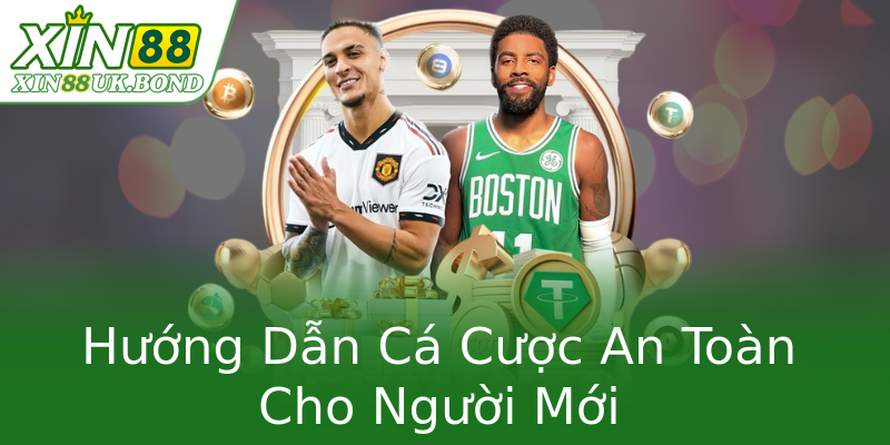 Hướng Dẫn Cá Cược An Toàn Cho Người Mới Hướng Dẫn Cá Cược An Toàn Cho Người Mới