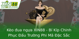 Kèo đua ngựa XIN88 - Bí Kíp Chinh Phục Đấu Trường Phi Mã Đặc Sắc Nhất 4 Keo Ua Ngua Xin88 Bi Kip Chinh Phuc Au Truong Phi Ma Ac Sac Nhat 1