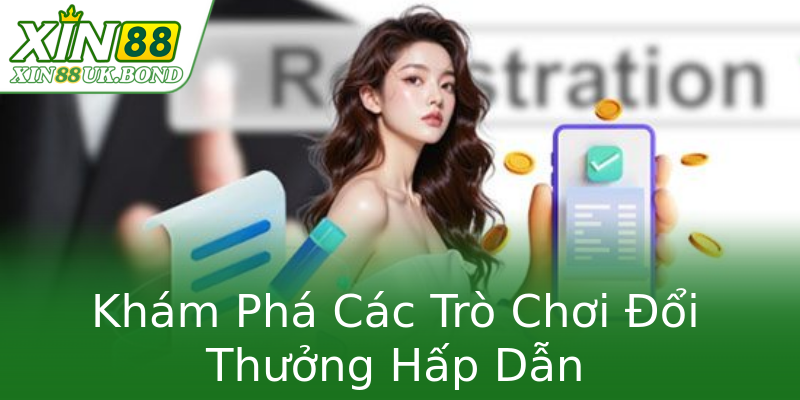 Khám Phá Các Trò Chơi Đổi Thưởng Hấp Dẫn Khám Phá Các Trò Chơi Đổi Thưởng Hấp Dẫn