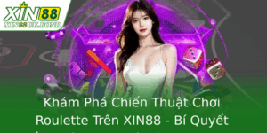 Khám Phá Chiến Thuật Chơi Roulette Trên XIN88 - Bí Quyết Thắng Lớn Trong Cờ Vây Casino Trực Tuyến 8 Kham Pha Chien Thuat Choi Roulette Tren Xin88 Bi Quyet Thang Lon Trong Co Vay Casino Truc Tuyen