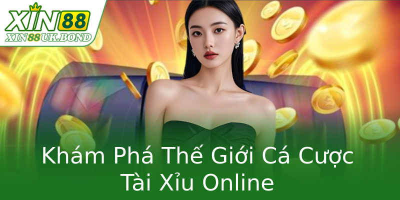 Khám Phá Thế Giới Cá Cược Tài Xỉu Online Khám Phá Thế Giới Cá Cược Tài Xỉu Online
