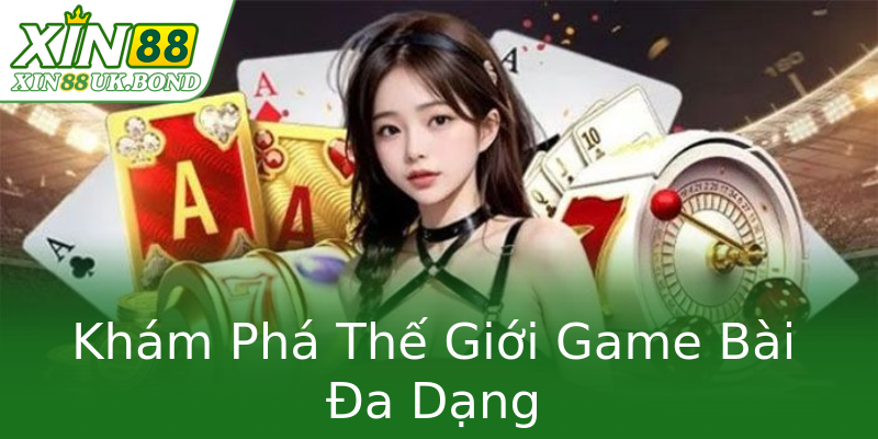 Khám Phá Thế Giới Game Bài Đa Dạng Khám Phá Thế Giới Game Bài Đa Dạng