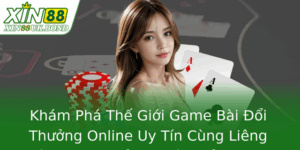 Khám Phá Thế Giới Game Bài Đổi Thưởng Online Uy Tín Cùng Liêng Và XIN88 – Trải Nghiệm Đỉnh Cao Của Cá Cược Trực Tuyến 7 Kham Pha The Gioi Game Bai Oi Thuong Online Uy Tin Cung Lieng Va Xin88 Trai Nghiem Inh Cao Cua Ca Cu