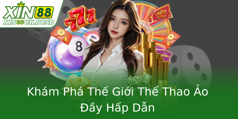 Khám Phá Thế Giới Thể Thao Ảo Đầy Hấp Dẫn Khám Phá Thế Giới Thể Thao Ảo Đầy Hấp Dẫn