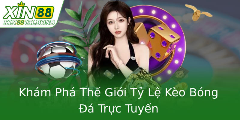 Khám Phá Thế Giới Tỷ Lệ Kèo Bóng Đá Trực Tuyến Khám Phá Thế Giới Tỷ Lệ Kèo Bóng Đá Trực Tuyến