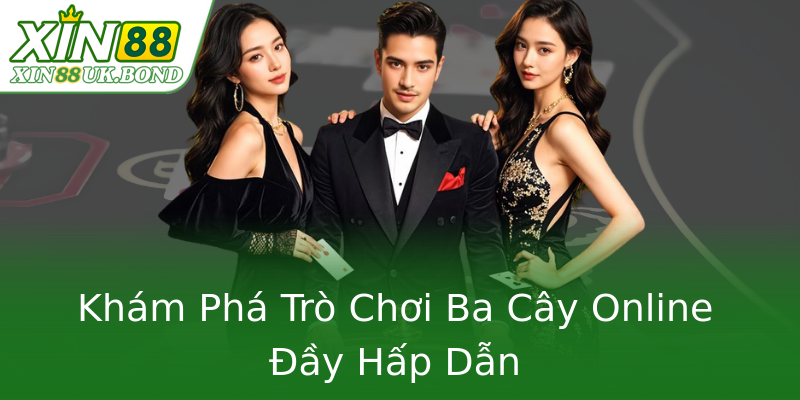 Khám Phá Trò Chơi Ba Cây Online Đầy Hấp Dẫn