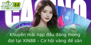 Khuyến mãi nạp đầu đáng mong đợi tại XIN88 – Cơ hội vàng để săn thưởng lớn! 3 Khuyen Mai Nap Au Ang Mong Oi Tai Xin88 Co Hoi Vang E San Thuong Lon 1