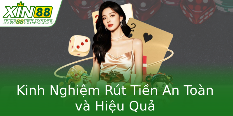 Kinh Nghiệm Rút Tiền An Toàn và Hiệu Quả Kinh Nghiệm Rút Tiền An Toàn và Hiệu Quả