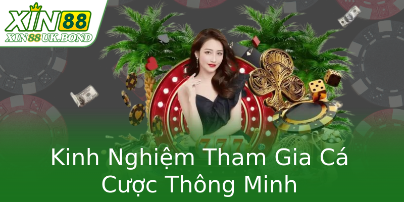 Kinh Nghiệm Tham Gia Cá Cược Thông Minh Kinh Nghiệm Tham Gia Cá Cược Thông Minh