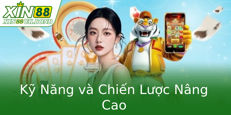 Kỹ Năng và Chiến Lược Nâng Cao Kỹ Năng và Chiến Lược Nâng Cao