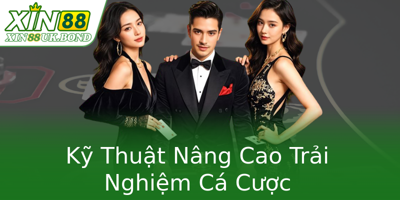 Kỹ Thuật Nâng Cao Trải Nghiệm Cá Cược Kỹ Thuật Nâng Cao Trải Nghiệm Cá Cược