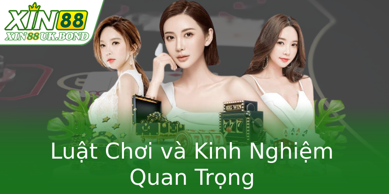 Luật Chơi và Kinh Nghiệm Quan Trọng Luật Chơi và Kinh Nghiệm Quan Trọng