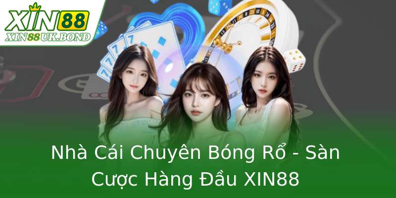 Nhà Cái Chuyên Bóng Rổ - Sàn Cược Hàng Đầu XIN88 Nhà Cái Chuyên Bóng Rổ - Sàn Cược Hàng Đầu XIN88