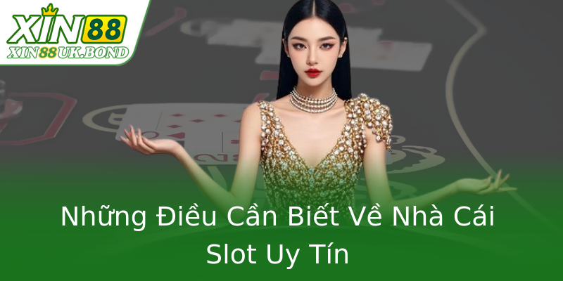 Những Điều Cần Biết Về Nhà Cái Slot Uy Tín Những Điều Cần Biết Về Nhà Cái Slot Uy Tín