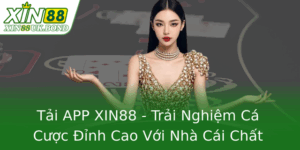 Tải APP XIN88 - Trải Nghiệm Cá Cược Đỉnh Cao Với Nhà Cái Chất Lượng 10 Tai App Xin88 Trai Nghiem Ca Cuoc Inh Cao Voi Nha Cai Chat Luong