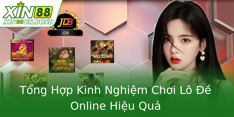 Tổng Hợp Kinh Nghiệm Chơi Lô Đề Online Hiệu Quả Tổng Hợp Kinh Nghiệm Chơi Lô Đề Online Hiệu Quả