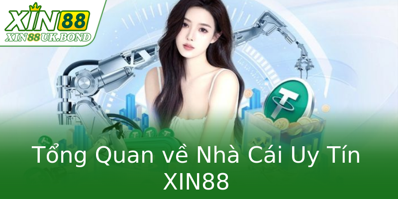 Tổng Quan về Nhà Cái Uy Tín XIN88 Tổng Quan về Nhà Cái Uy Tín XIN88