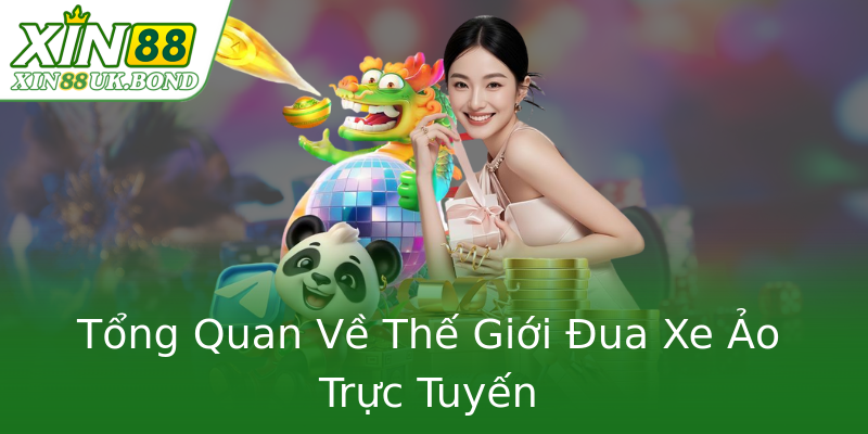 Tổng Quan Về Thế Giới Đua Xe Ảo Trực Tuyến Tổng Quan Về Thế Giới Đua Xe Ảo Trực Tuyến
