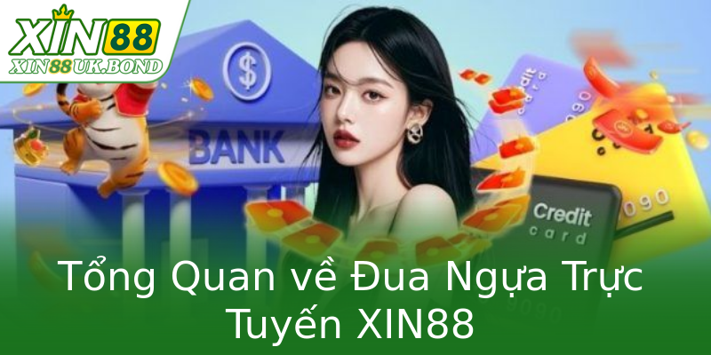 Tổng Quan về Đua Ngựa Trực Tuyến XIN88 Tổng Quan về Đua Ngựa Trực Tuyến XIN88