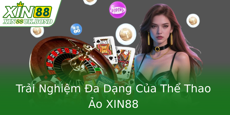Trải Nghiệm Đa Dạng Của Thể Thao Ảo XIN88 Trải Nghiệm Đa Dạng Của Thể Thao Ảo XIN88