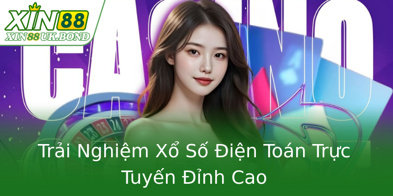 Trải Nghiệm Xổ Số Điện Toán Trực Tuyến Đỉnh Cao Trải Nghiệm Xổ Số Điện Toán Trực Tuyến Đỉnh Cao