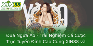 Đua Ngựa Ảo - Trải Nghiệm Cá Cược Trực Tuyến Đỉnh Cao Cùng XIN88 và Những Cơ Hội Thu Nhập Hấp Dẫn 8 Ua Ngua Ao Trai Nghiem Ca Cuoc Truc Tuyen Inh Cao Cung Xin88 Va Nhung Co Hoi Thu Nhap Hap Dan