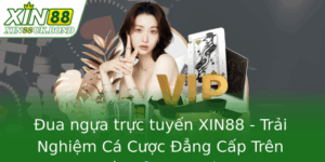 Đua ngựa trực tuyến XIN88 - Trải Nghiệm Cá Cược Đẳng Cấp Trên Nền Tảng Uy Tín 10 Ua Ngua Truc Tuyen Xin88 Trai Nghiem Ca Cuoc Ang Cap Tren Nen Tang Uy Tin