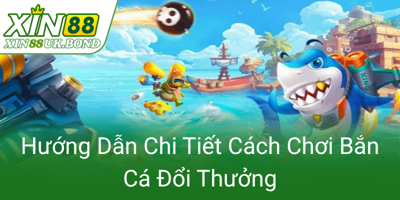 Huong Dan Chi Tiet Cach Choi Ban Ca Doi Thuong0