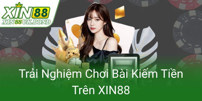 Trai Nghiem Choi Bai Kiem Tien Tren Xin880