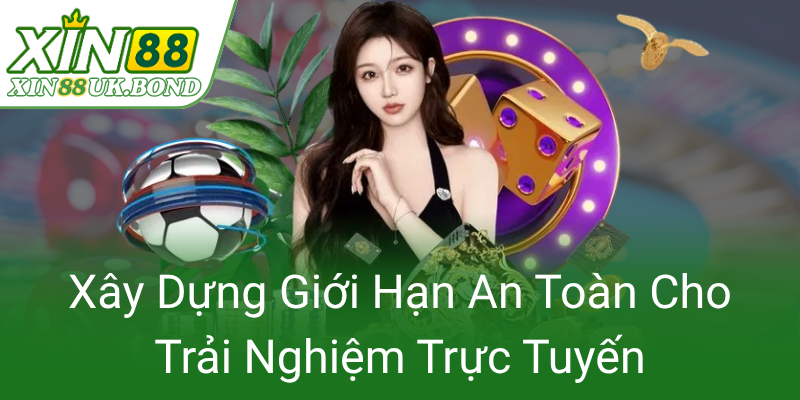 Xay Dung Gioi Han An Toan Cho Trai Nghiem Truc Tuyen0